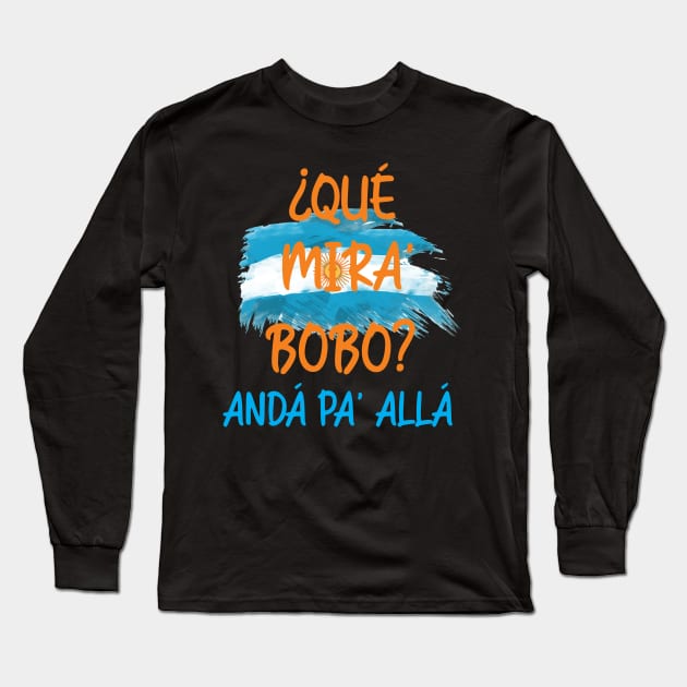 Que Mira Bobo... Long Sleeve T-Shirt by w.d.roswell